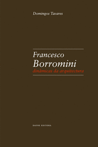 FRANCESCO BORROMINI: DINAMICAS DA ARQUITECTURA