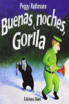 BUENAS NOCHES, GORILA