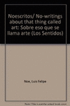 NOESCRITOS SOBRE ESO QUE SE LLAMA ARTE