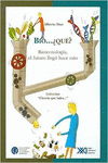 BIO... �QU�?. BIOTECNOLOG�A, EL FUTURO LLEG� HACE RATO