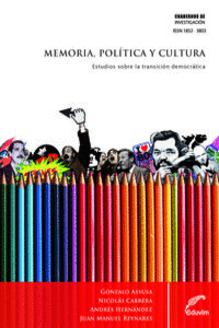 MEMORIA, POL�TICA Y CULTURA. ESTUDIOS SOBRE LA TRANSICI�N DE