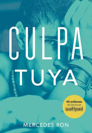 CULPA TUYA ( LIBRO 2 DE LA SERIE CULPABLES )