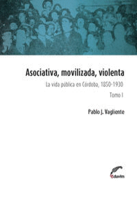 ASOCIATIVA, MOVILIZADA, VIOLENTA - TOMO I