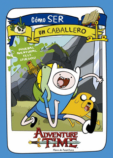 HORA DE AVENTURA. COMO SER UN CABALLERO
