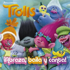TROLLS: ABRAZA, BAILA, CANTA