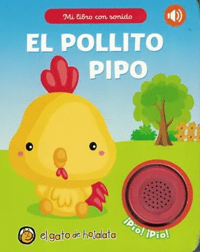 MI LIBRO CON SONIDO. EL POLLITO PIPO