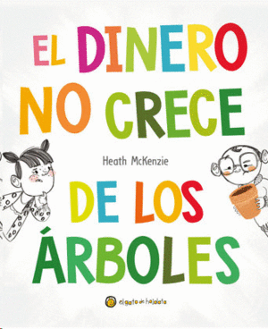 EL DINERO NO CRECE DE LOS ARBOLES