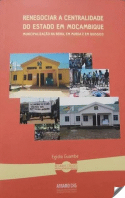 RENEGOCIAR A CENTRALIDADE DO ESTADO EM MO�AMBIQUE