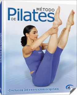 METODO DE PILATES: INCLUI 34 EXERICIOS ORIGINAIS