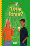 TENS FOME?