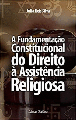 A FUNDAMENTA�AO CONSTITUCIONAL DO DIREITO � ASSISTENCIA RELIGIOSA