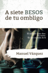 A SIETE BESOS DE TU OMBLIGO