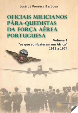 (VOL.1).OFICIAIS MILICIANOS P�RA-QUEDISTAS DA FOR�A A�REA PORTUGUESA