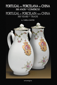 PORTUGAL NA PORCELANA DA CHINA: 500 ANOS DE COMRCIO (VOL. III) NR 0113/0112/011