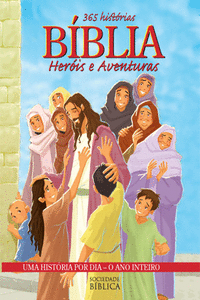 365 HISTORIAS - BIBLIA HEROIS E AVENTURAS