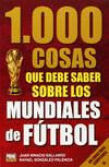 1000 COSAS QUE DEBES SABER SOBRE LOS MUNDIALES DE F�TBOL