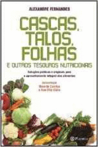 CASCAS, TALOS, FOLHAS E OUTROS TESOUROS NUTRICIONAIS