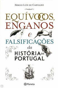 EQUVOCOS, ENGANOS E FALSIFICA ES DA HISTRIA DE PORTUGAL