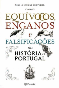 EQU�VOCOS, ENGANOS E FALSIFICA� ES DA HIST�RIA DE PORTUGAL