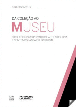 DA COLE��O AO MUSEU O COLECIONISMO PRIVADO DE ARTE MODERNA E CONTEMPOR�NEA EM PO