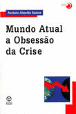 MUNDO ATUAL A OBSESS�O DA CRISE