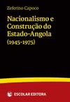 NACIONALISMO E CONSTRU�AO DO ESTADO-ANGOLA (1945-1975)