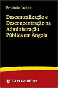DESCENTRALIZA�AO E DESCONCENTRA�AO NA ADMINISTRA�AO P�BLICA EM ANGOLA