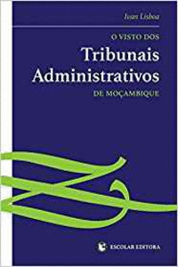 VISTO DOS TRIBUNAIS ADMINISTRATIVOS DE MO�AMBIQUE, O