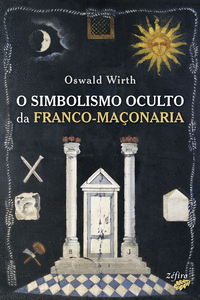 O SIMBOLISMO OCULTO DA FRANCO-MAONARIA