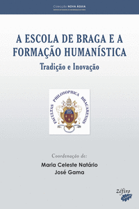 A ESCOLA DE BRAGA E A FORMA��O HUMAN�STICA: TRADI��O E INOVA��O