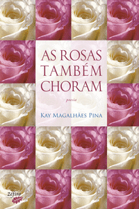 AS ROSAS TAMB�M CHORAM