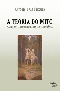 A TEORIA DO MITO NA FILOSOFIA LUSO-BRASILEIRA CONTEMPOR�NEA