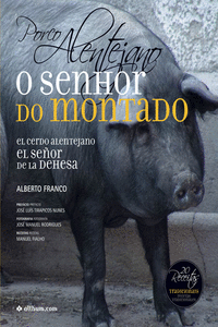 PORCO ALENTEJANO, O SENHOR DO MONTADO / EL CERDO ALENTEJANO, EL SEOR DE LA DEHE