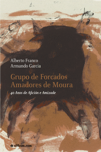 GRUPO DE FORCADOS AMADORES DE MOURA - 40 ANOS DE AMIZADE E AFICIN