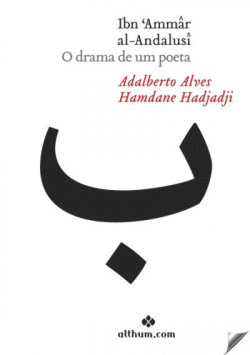 IBN 'AMM�R AL-ANDALUS� O DRAMA DE UM POETA