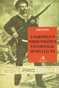 A MARINHA E O PODER POL�TICO EM PORTUGAL NO S�CULO XX