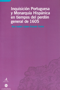 INQUISICI�N PORTUGUESA Y MONARQUIA HISP�NICA EN TIEMPOS DEL PERD�N GENERAL DE 16