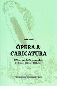 �PERA & CARICATURA (VOL. II) - O TEATRO DE S. CARLOS NA OBRA DE RAFAEL BORDALO P