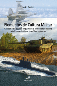 ELEMENTOS DE CULTURA MILITAR - GLOSS�RIO DE TERMOS LINGU�STICOS E ESTUDO INTRODU