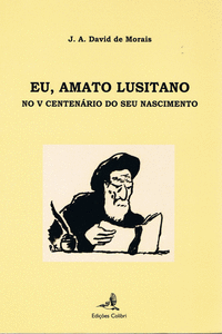 EU, AMATO LUSITANONO V CENTEN�RIO DO SEU NASCIMENTO