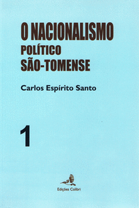 O NACIONALISMO POL�TICO S�O TOMENSE - VOLUME 1