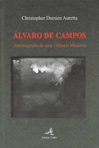 �LVARO DE CAMPOS - AUTOBIOGRAFIA DE UMA ODISSEIA MODERNA