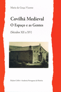 COVILH� MEDIEVAL - O ESPA�O E AS GENTES (S�CULOS XII A XV)