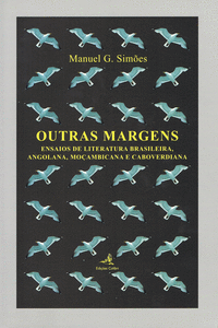 OUTRAS MARGENSENSAIOS DE LITERATURA BRASILEIRA, ANGOLANA, MOAMBICANA E CABOVERD