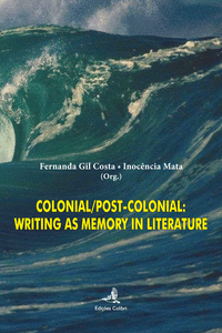 COLONIAL/POST-COLONIAL: WRITING AS MEMORY LITERATURE