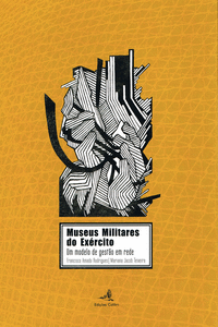 MUSEUS MILITARES DO EX�RCITO - UM MODELO DE GEST�O EM REDE