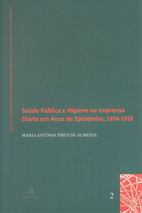 SA�DE P�BLICA E HIGIENE NA IMPRENSA DI�RIA EM ANOS DE EPIDEMIAS, 1854-1918