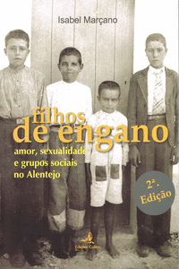 FILHOS DE ENGANO - 2.� EDI��O - AMOR, SEXUALIDADE E GRUPOS SOCIAIS NO ALENTEJO