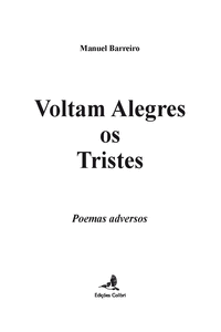 VOLTAM ALEGRES OS TRISTES - POEMAS ADVERSOS
