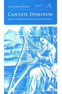 CANTATE DOMINUM - M�SICA E ESPIRITUALIDADE NO AZULEJO BARROCO